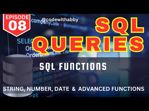 EP-08 | SQL Functions | String, Date, Number & Advanced Functions |  @codewithabby  |  2024