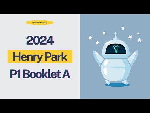 2024 Henry Park P6 Maths Prelim Paper 1 Booklet A - Step-by-Step Solutions You Can’t Miss!