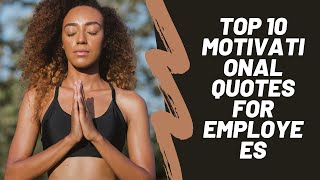 Top 10 Motivational Quotes for Employees