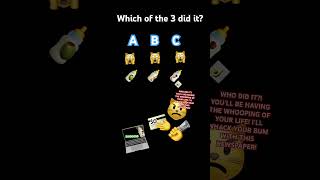 A, B, or C? Who did it? #whodidit