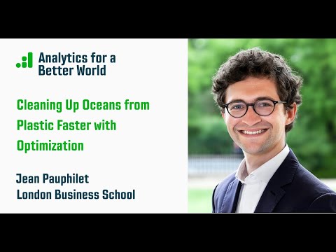 Cleaning up Oceans from Plastic Faster with Optimization - Jean Pauphilet (London Business School)