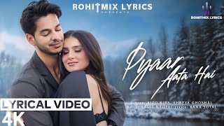 Pyaar Aata Hai (LYRICS) - Shreya Ghoshal, Rito Riba | Ishaan Khatter, Tara Sutaria | Rajat N| Rana