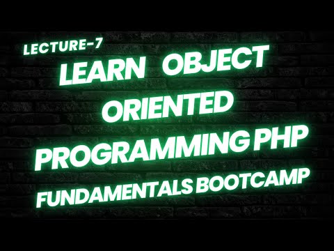 Lecture-7: Learn Object Oriented Programming PHP fundamentals bootcamp