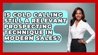 Is Cold Calling Still a Relevant Prospecting Technique in Modern Sales? | Sales Pro Blueprint News