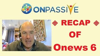 ONPASSIVE 🔷 RECAP OF ONEWS 6 🔷 by Red Redfern 🔷