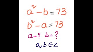 (No Audio) a^2 - b = 73 and b^2 -a = 73 then a=? and b= ?