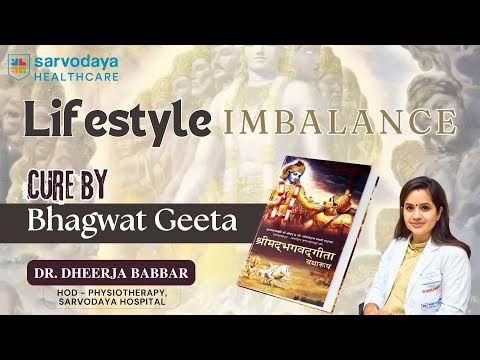 Lifestyle Imbalance Cure by Bhagwat Geeta | Dr Dheerja Babbar #balanceddiet #lifestyle #bhagwatgeeta