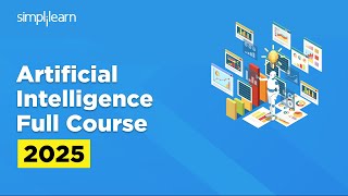 Artificial Intelligence Full Course 2025 | Artificial Intelligence Tutorial | AI Course |Simplilearn
