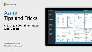 Azure Tips and Tricks Video - Creating a Container Image with Docker