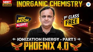 🔥 Phoenix 4.0: First Class FREE! Ionization Energy - Part 1  | Ramesh Sharda #neet2026