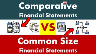Difference between Comparative Financial Statements and Common Size Financial Statements.