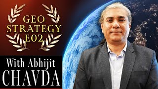 Geostrategy with Abhijit Chavda E2: US-India Friction, China's Brahmaputra Threats, Ukraine-Russia