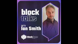 BlockTalks with Ian Smith
