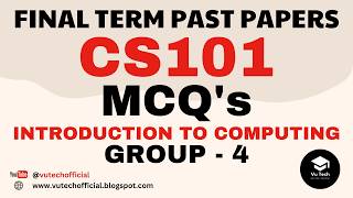 CS101 FINAL TERM SOLVED MCQs | G - 4 | CS101 FINAL TERM PAST PAPERS MCQs | INTRODUCTION TO COMPUTING