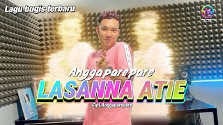 Lagu Bugis Terbaru‼️LASANNA ATIE - Cipt.Anggaparepare | Versi Terbaru