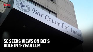 SC seeks UGC and Centre’s views on BCI’s control over LLM and legal education