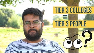 Tier 3 Colleges = Tier 3 People = Tier 3 Life (HINDI)