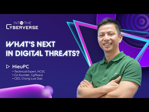 What's Next In The Digital Threats? - Hieu PC | Into The Cyberverse #1 [Eng/Vie]