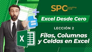 Lección 2: Filas, Columnas y Celdas en Excel - Excel desde Cero x SPC Consulting Group