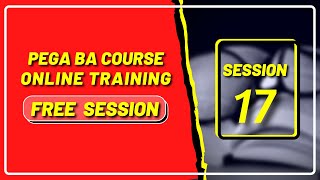 PEGA BA Tutorial Videos For Beginners | Step By Step | Session 17