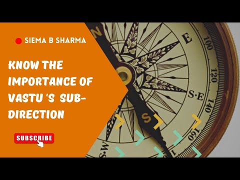 Know the Sub Direction of Vastu and it's importance with details tips.  Siema B Sharma