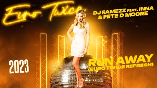 Dj Ramezz & Pete D Moore Feat  Inna   Run Away 2023 (Euro Twice Refresh)