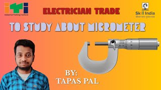 STUDY ABOUT MICROMETER II MEASURING INSTRUMENT II 1ST YEAR II ITI II CHHANDAR PVT ITI