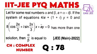 a=alpha-i*beta .If equations 4ix + (1+i)y = 0 and 8(cos((2pi)/3) + i * sin((2pi)/3)) * x + a ̅ y=0