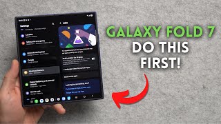 Samsung Galaxy Fold 7: First Things To Do!