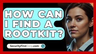 How Can I Find A Rootkit? - SecurityFirstCorp.com