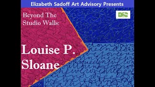Beyond the Studio Walls: Artist Interview with Louise P. Sloane