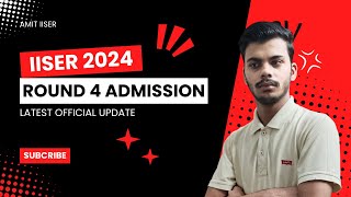 IISER 2024 | Latest Urgent Official Update | 4th Round of Allotment | IAT 2024