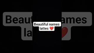 V... name lattes ❤️ comment your name lattes ❤️#tyshorts #shortvideo #tubeshortvideo