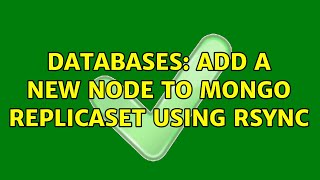 Databases: Add a new node to Mongo Replicaset using Rsync