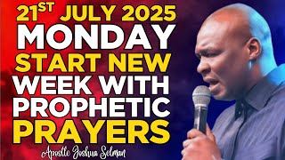 (MONDAY 21ST JULY 2025) START NEW WEEK WITH PROPHETIC PRAYERS_APOSTLE JOSHUA SELMAN