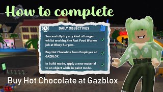Buy hot chocolate from an employee at Gazblox in Bloxburg daily objectives Roblox