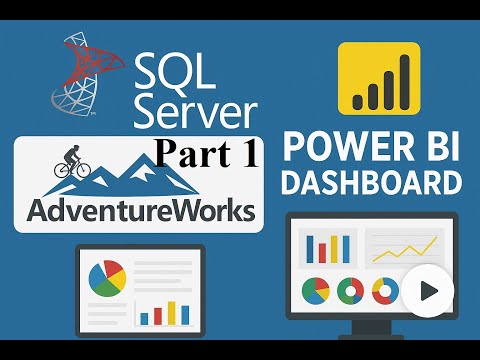 (1) Power BI SQL Server Dashboard Adventure Works Database Part 1 (Data Preparation)
