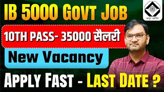 10वी पास 5000 पदों पर आई सरकारी नौकरी - IB 5000 Govt Job - 10th pass ib SA Vacancy form 2025 - KTDT