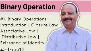 #1. Binary Operations | Introduction | Closure Law | Associative Law | Distributive Law | Identity 