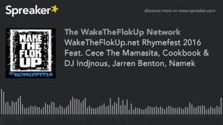 WakeTheFlokUp.net Rhymefest 2016 Feat. Cece The Mamasita, Cookbook & DJ Indjnous, Jarren Benton, Nam