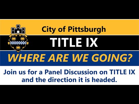 City of Pittsburgh Continues the Discussion of TITLE IX--Where Are We Going?