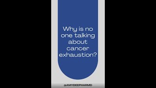 Why is no one talking about cancer exhaustion?