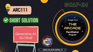 Generative AI: Go Hindi || ARC111 || GCAF-2024 SEPTEMBER #qwiklabs #arcade #gcp short-tricks ✔️☁️🚀🎉