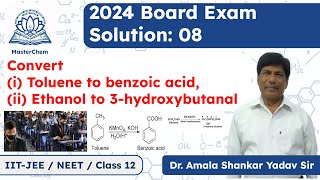 Class 12th: 2024 Board Exam Solution: Convert Toluene to benzoic acid, Ethanol to 3-hydroxy butanal