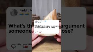 What's the dumbest argument someone refused to lose?#reddit #storytime #story