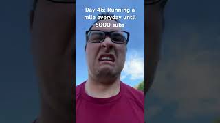Day 46: Running a mile everyday until 5000 subs!! #cardio #running #5000subs #shorts