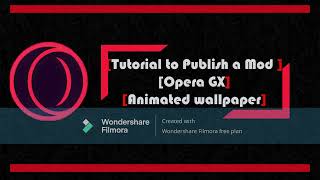 tutorial(opera gx) to create mod (animated/wallpaper)