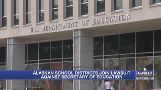 Anchorage, Fairbanks and Kuspuk schools among those suing the U.S. Department of Education