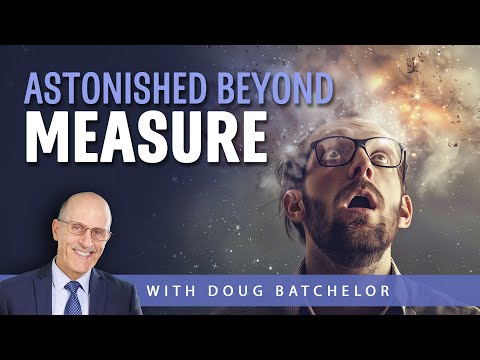 Astonished Beyond Measure | Doug Batchelor