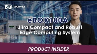 Axiomtek Product Insider - eBOX100A Compact, Robust Box PC for Edge Computing and IoT Applications